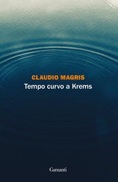 Tempo curvo a Krems  - Claudio Magris Libro - Libraccio.it