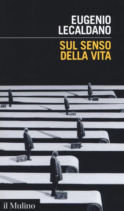 Sul senso della vita Eugenio Lecaldano Libro Libraccio.it Sul senso della vita Eugenio Lecaldano Libro Libraccio.it
