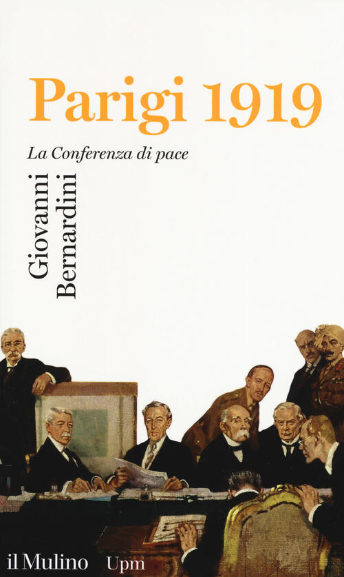 Parigi 1919. La Conferenza di pace Giovanni Bernardini Libro Libraccio.it