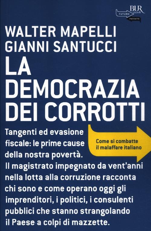 (NUOVO o USATO) La democrazia dei corrotti. Come si combatte il ma.. (NUOVO o USATO) La democrazia dei corrotti. Come si combatte il ma..