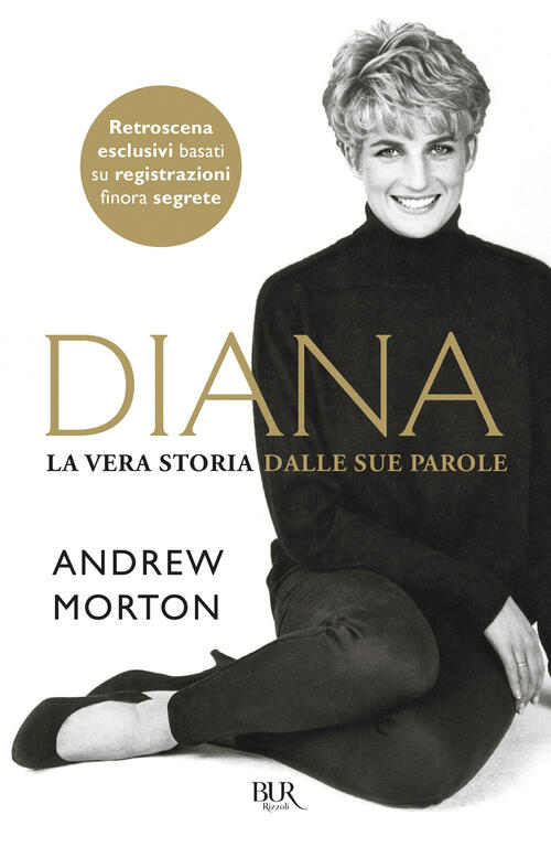 Diana. La vera storia nelle sue parole Andrew Morton