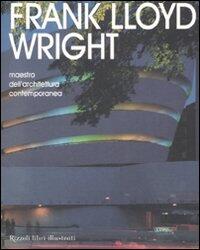 Frank Lloyd Wright. Maestro dell'architettura 