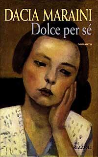 Dolce per sé - Dacia Maraini Libro - Libraccio.it