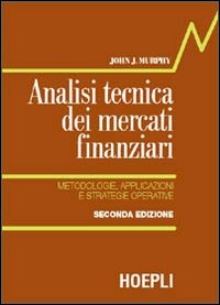 Analisi tecnica dei mercati finanziari. Metodologie, applicazioni...