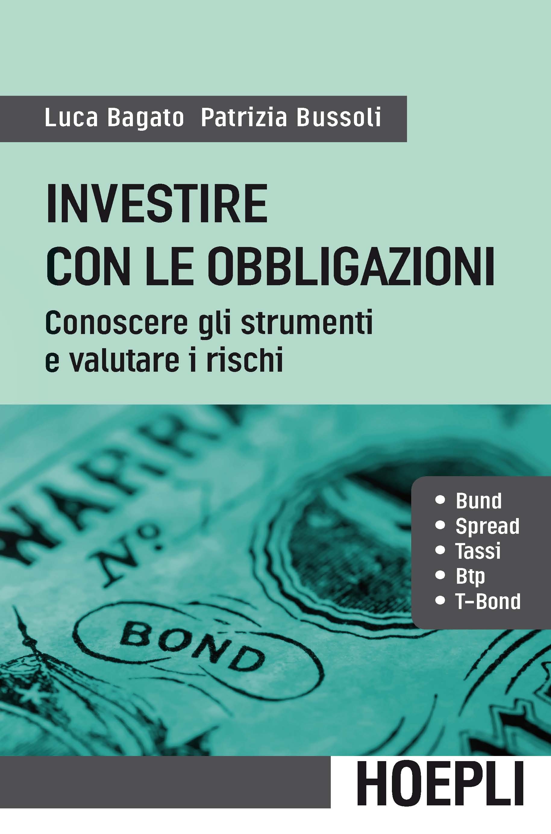 Investire con le obbligazioni. Conoscere gli strumenti e valutare...