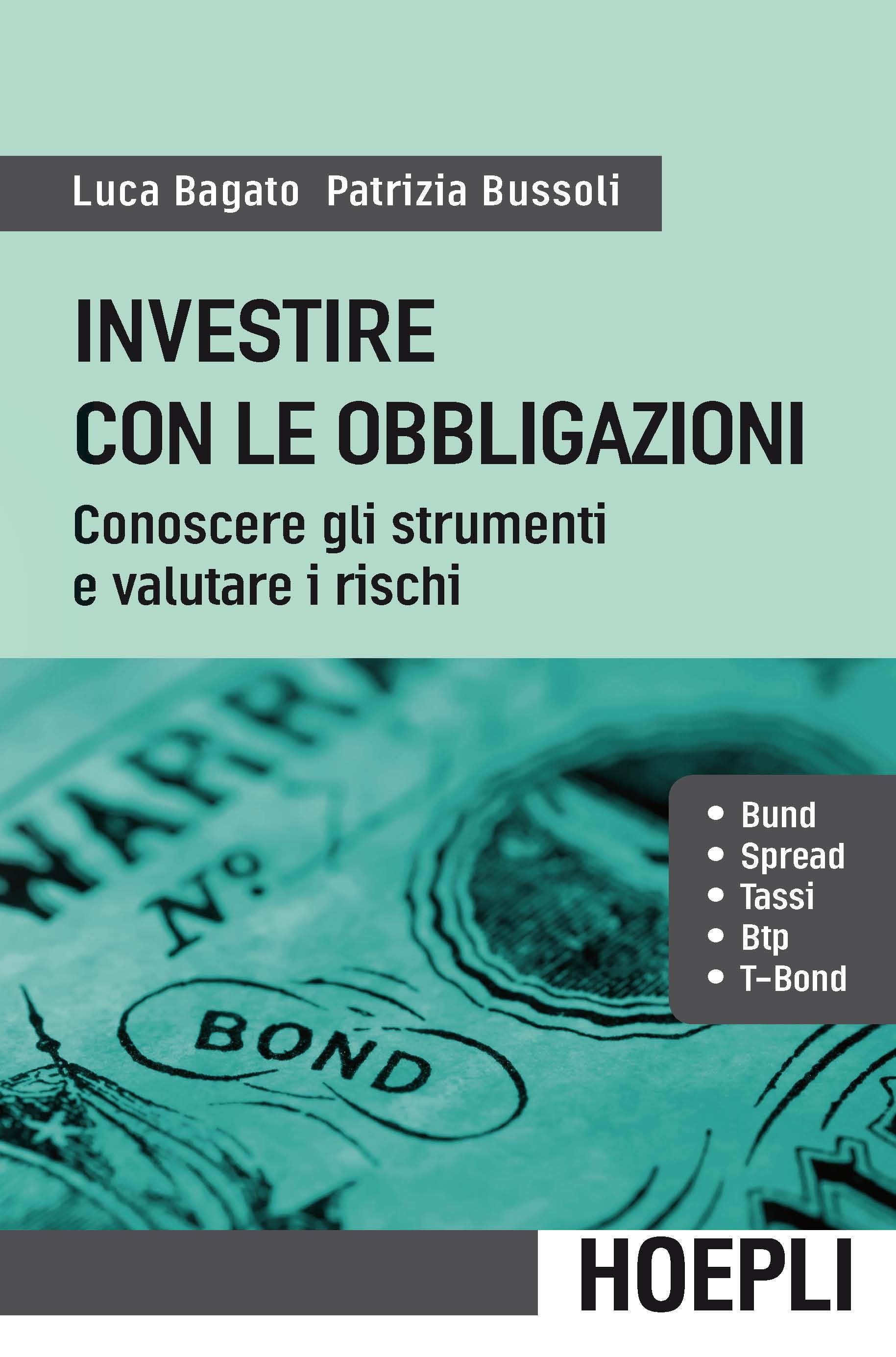 Investire con le obbligazioni. Conoscere gli strumenti e valutare...