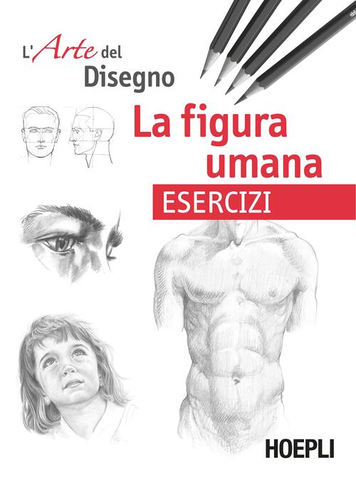 La Figura Umana Esercizi L Arte Del Disegno Libro Libraccio It