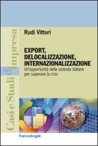 Export, delocalizzazione, internazionalizzazione. Un'opportunità ...