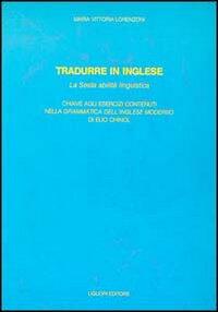 Tradurre In Inglese La Sesta Abilita Linguistica Con Due Cassette M Vittoria Lorenzoni Libro Libraccio It