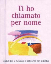 Ti Ho Chiamato Per Nome Auguri Per La Nascita E Il Battesimo Con La Bibbia Christiane