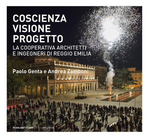 Coscienza, visione, progetto. la cooperativa architetti e ingegneri ... Architetti reggio emilia