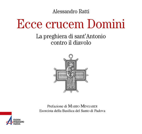 Ecce Crucem Domini La Preghiera Di Sant Antonio Contro Il Diavolo Alessandro Ratti Libro Libraccio It