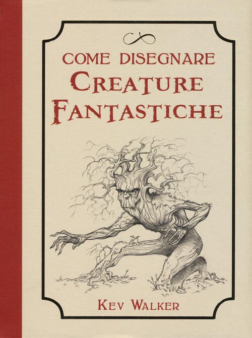 Come Disegnare Creature Fantastiche Kev Walker Libro Libraccio It