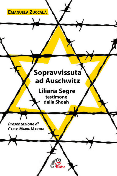 Sopravvissuta ad Auschwitz. Liliana Segre, testimone della ...