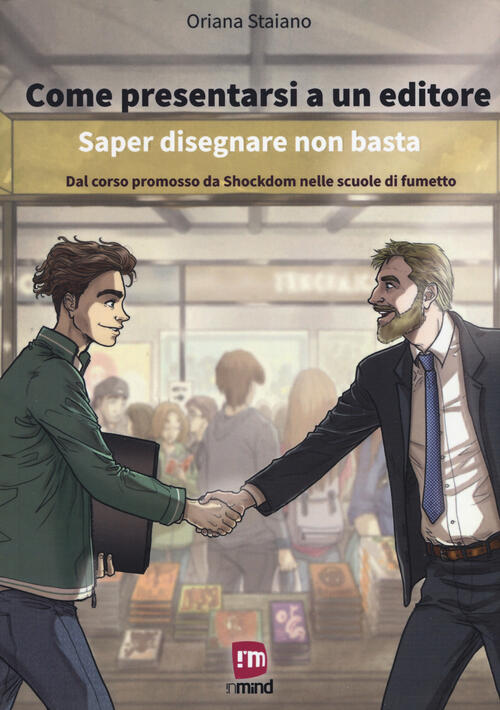 Come Presentarsi A Un Editore Saper Disegnare Non Basta Dal Corso Promosso Da Shockdom Nelle Scuole Di Fumetto