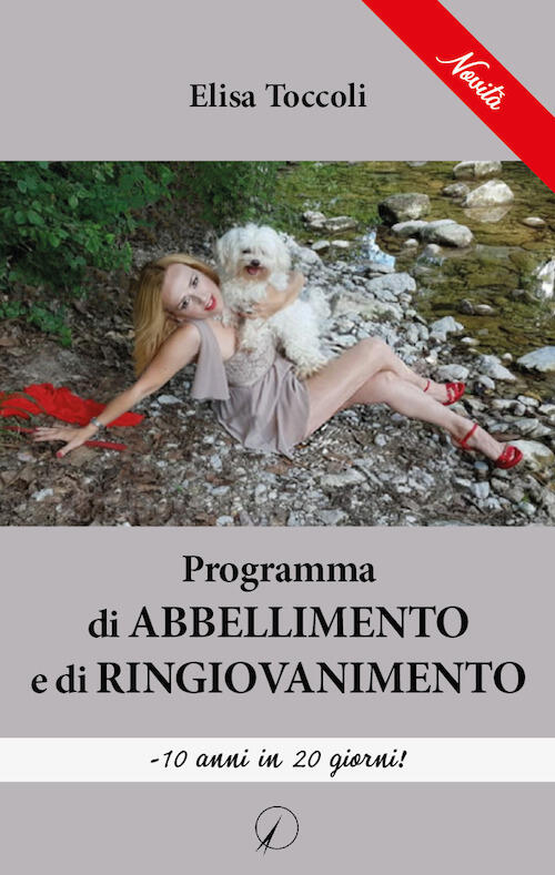 Programma Di Abbellimento E Di Ringiovanimento 10 Anni In 20 Giorni Elisa Toccoli Libro Libraccio It