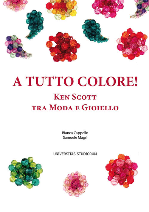 A Tutto Colore Ken Scott Tra Moda E Gioiello Ediz Italiana E Inglese Bianca Cappello Samuele