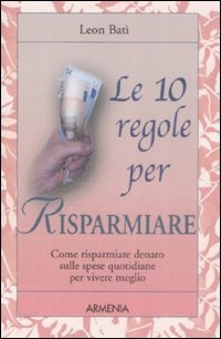Le dieci regole per risparmiare. Come risparmiare denaro sulle sp...