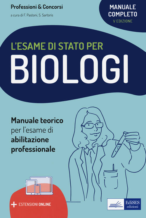 Il manuale di preparazione per l'esame di Stato per biologi. Teoria per