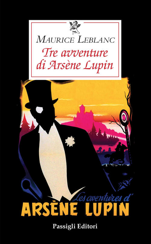 Tre avventure di Arsène Lupin Maurice Leblanc Libro Libraccio.it Tre avventure di Arsène Lupin Maurice Leblanc Libro Libraccio.it