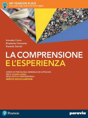 La Comprensione E L Esperienza Corso Di Psicologia Generale Ad Applicata Per Gli Ist Professionali Servizi