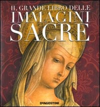 Il grande libro delle immagini sacre Il grande libro delle immagini sacre