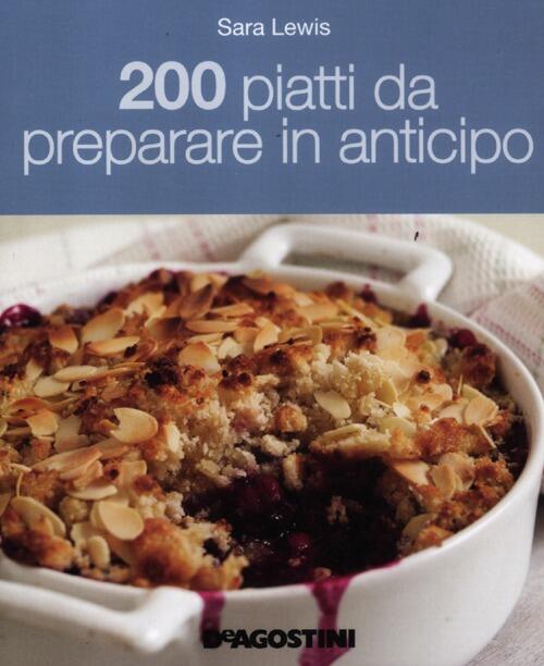 200 Piatti Da Preparare In Anticipo Sara Lewis Libro Libraccio It