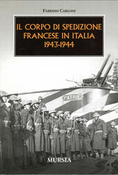 Il Corpo Di Spedizione Francese In Italia 1943 1944 Fabrizio Carloni Libro Libraccio It
