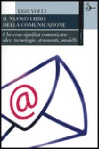(NUOVO o USATO) Il nuovo libro della comunicazione. Che cosa signi.. (NUOVO o USATO) Il nuovo libro della comunicazione. Che cosa signi..