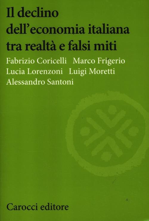 Carocci (NUOVO o USATO) Il declino dell'economia italiana tra realtà e fal..