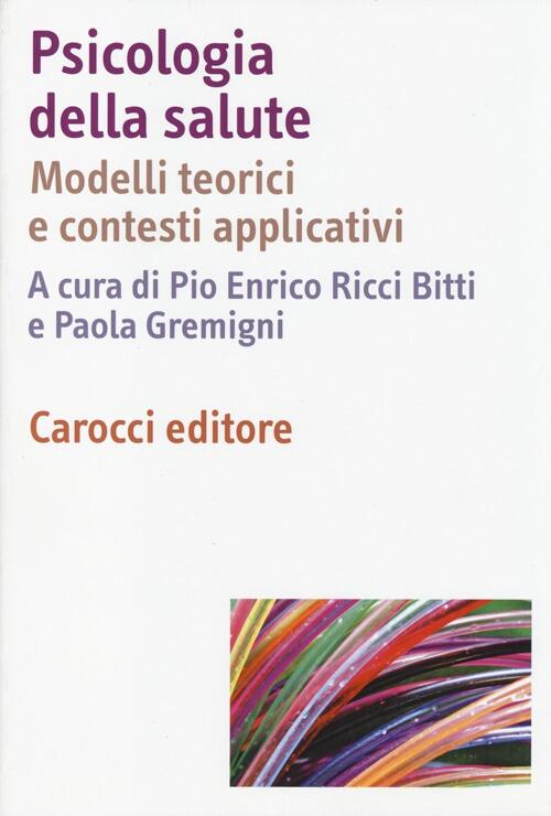 Psicologia Della Salute. Modelli Teorici E Contesti Applicativi Libro ...