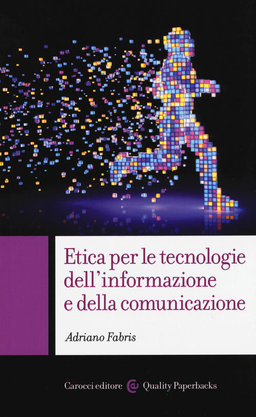Etica per le tecnologie dell'informazione e della comunicazione Adriano Fabris Libro