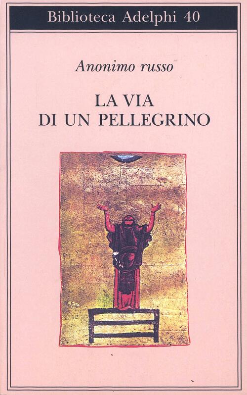 La via di un pellegrino. Racconti sinceri di un pellegrino al suo padre