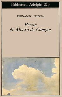 Poesia Di Alvaro De Campos Fernando Pessoa Libro Libraccio It