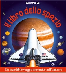 Il libro dello spazio. Libro pop up Il libro dello spazio. Libro pop up