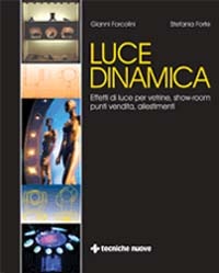 Luce dinamica. Effetti di luce vetrine, show room, punti vendita, .. Luce dinamica. Effetti di luce vetrine, show room, punti vendita, ..