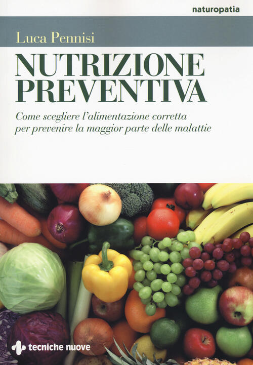 Nutrizione preventiva. Come scegliere l'alimentazione corretta per