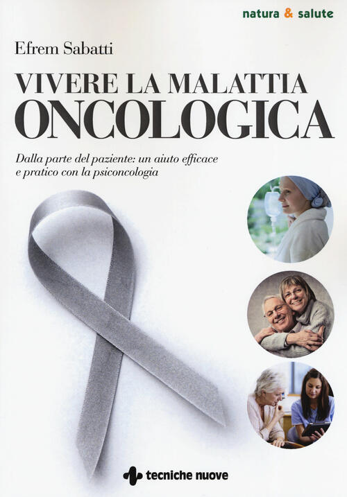 Vivere la malattia oncologica. Dalla parte del paziente: un aiuto