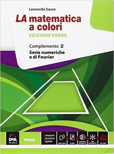 La matematica a colori. Ediz. verde. Complemento 2. Serie numeriche ... La matematica a colori. Ediz. verde. Complemento 2. Serie numeriche ...