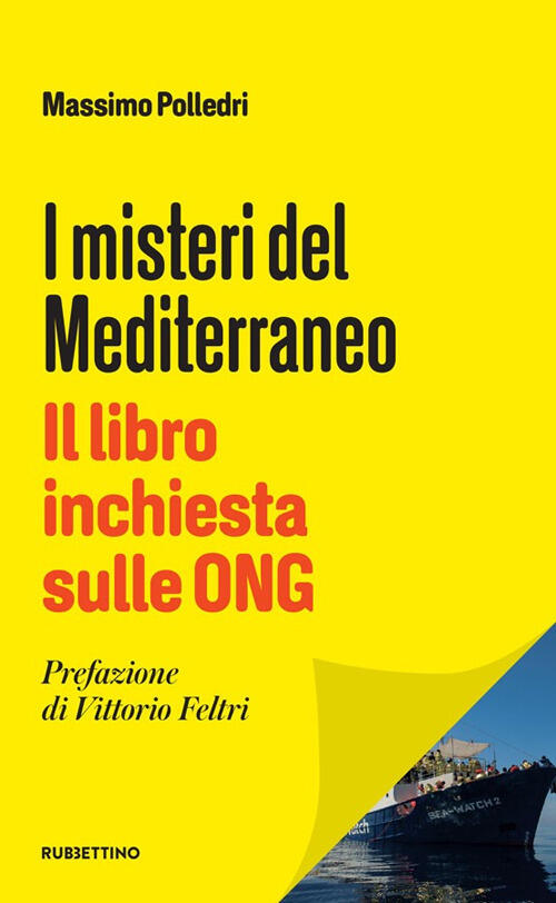 I Misteri Del Mediterraneo Il Libro Inchiesta Sulle Ong Massimo Polledri Libro Libraccio It