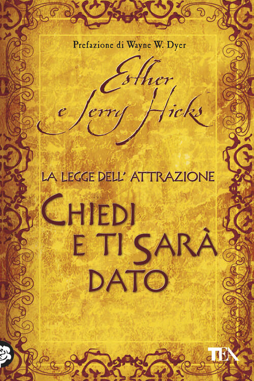 Chiedi e ti sarà dato. La legge dell'attrazione - Esther Hicks, Jerry