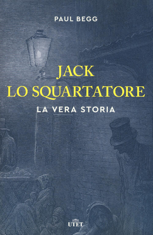 Jack lo Squartatore. La vera storia Paul Begg Libro Libraccio.it