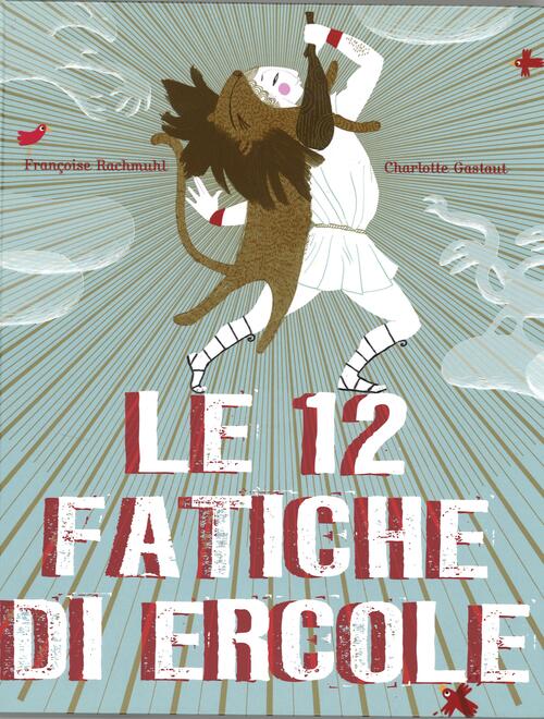 Le 12 fatiche di Ercole. Ediz. illustrata Charlotte Gastaut Libro