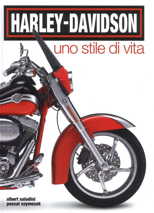 Harley Davidson Uno Stile Di Vita Ediz A Colori Albert Saladini Pascal Szymezak Libro Libraccio It