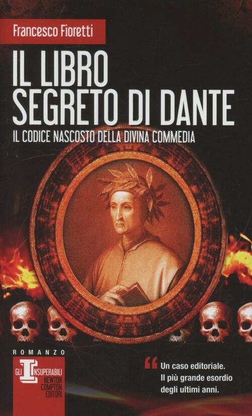 Il libro segreto di Dante. Il codice nascosto della Divina Commedia Francesco Fioretti Libro