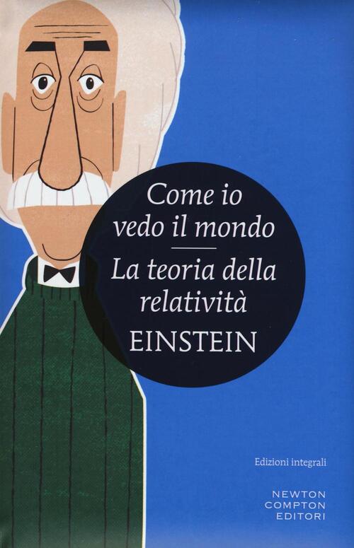 Come Io Vedo Il Mondo-La Teoria Della Relatività. Ediz. Integrale ...