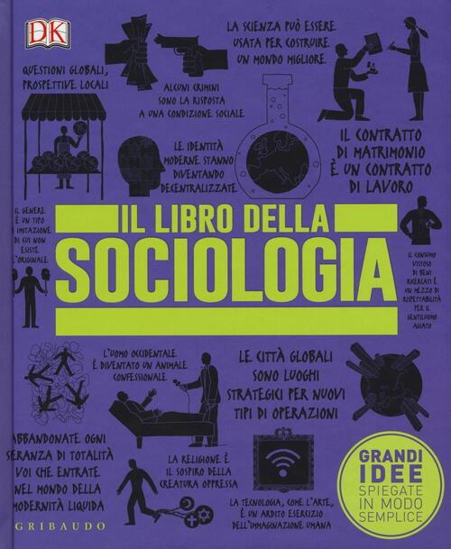Il libro della sociologia. Grandi idee spiegate in modo semplice ... Il libro della sociologia. Grandi idee spiegate in modo semplice ...