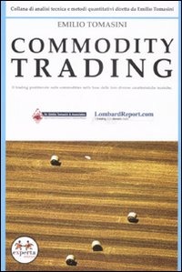 Commodity trading. Il trading profittevole sulle commodities sull...