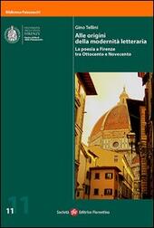 Alle Origini Della Modernita Letteraria La Poesia A Firenze Tra Ottocento E Novecento Con Dvd Gino