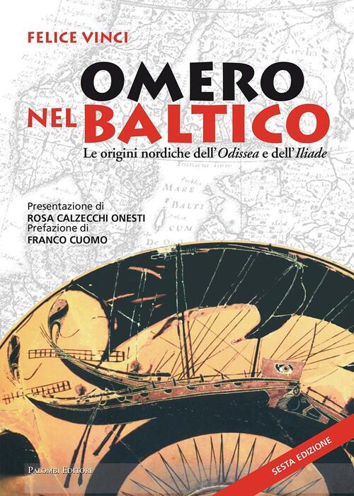 Omero nel Baltico. Le origini nordiche dell'Odissea e dell'Iliade Felice Vinci Libro